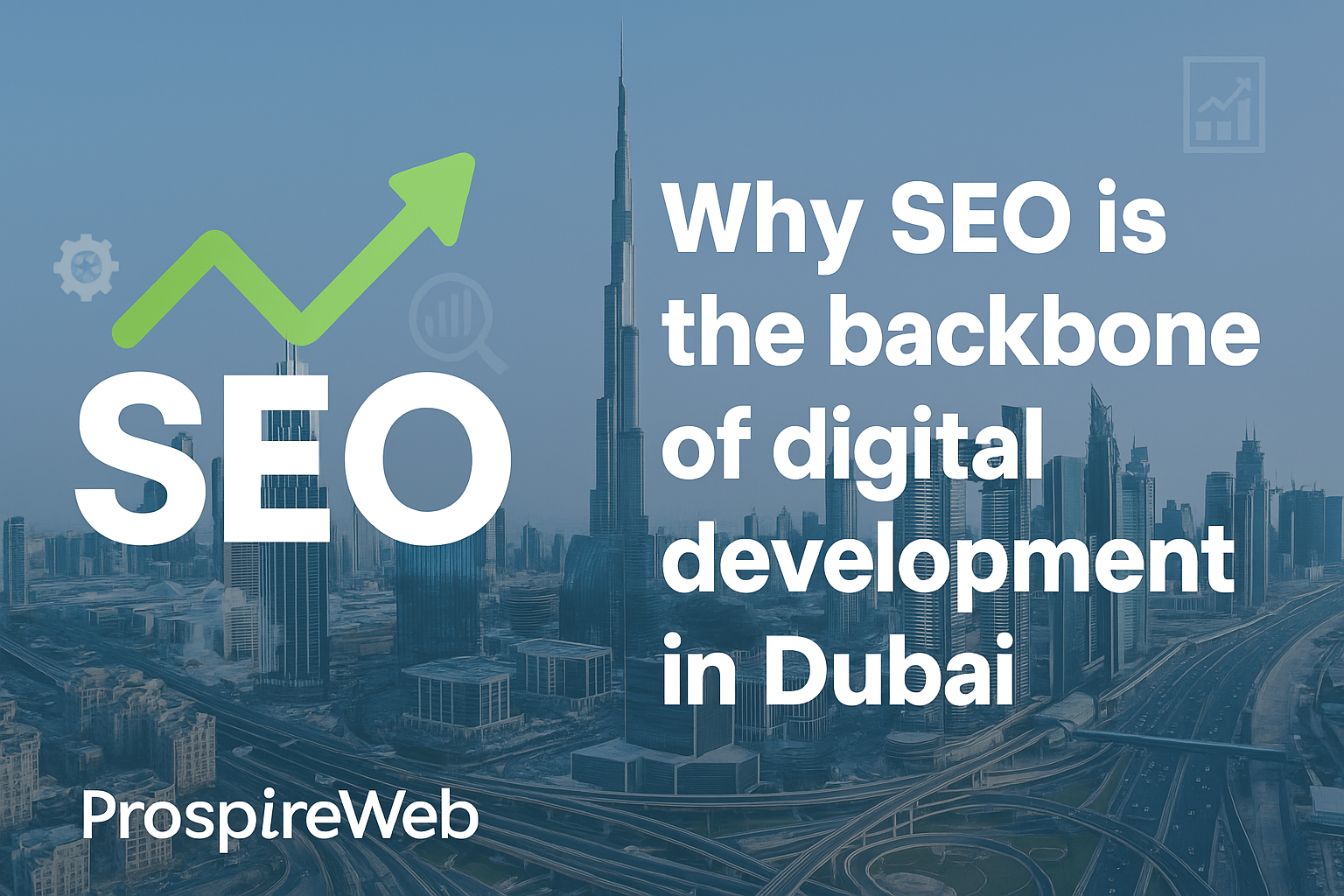 Why SEO is the backbone of digital development in Dubai